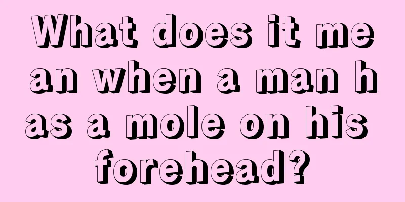 What does it mean when a man has a mole on his forehead?