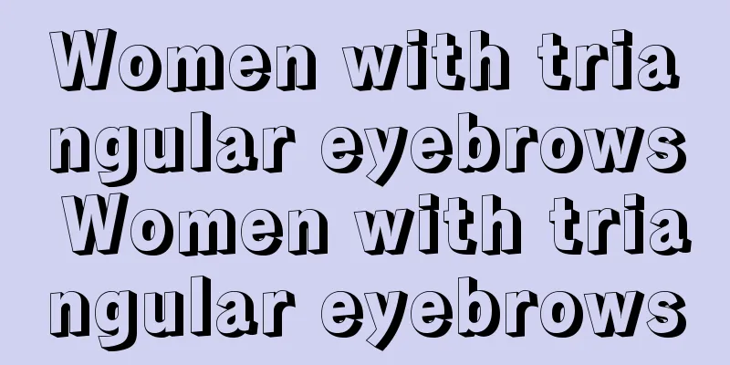 Women with triangular eyebrows Women with triangular eyebrows