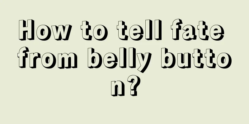 How to tell fate from belly button?