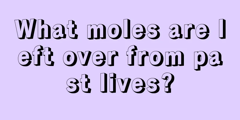 What moles are left over from past lives?