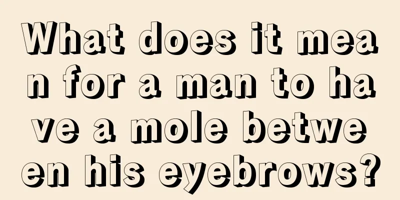 What does it mean for a man to have a mole between his eyebrows?