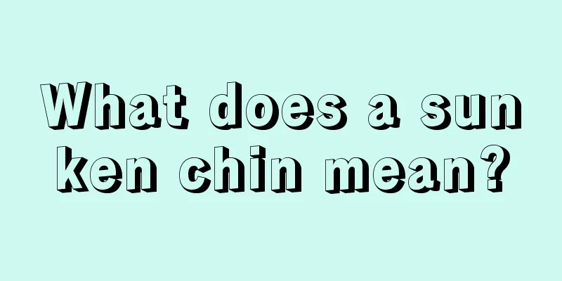 What does a sunken chin mean?