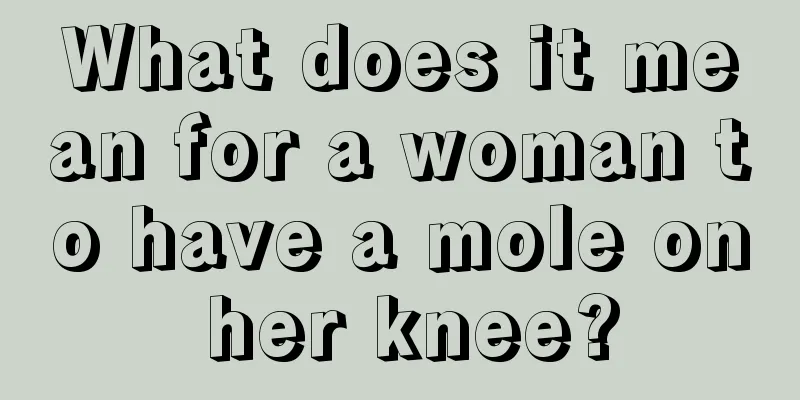 What does it mean for a woman to have a mole on her knee?
