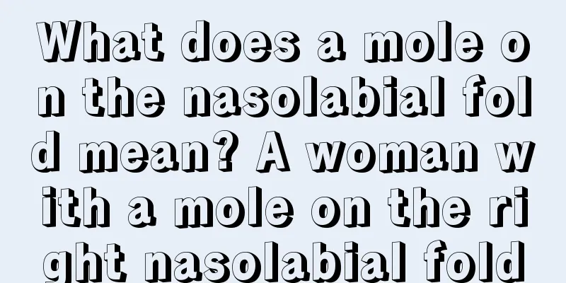 What does a mole on the nasolabial fold mean? A woman with a mole on the right nasolabial fold