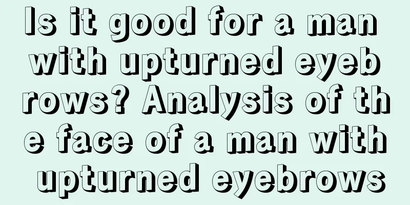 Is it good for a man with upturned eyebrows? Analysis of the face of a man with upturned eyebrows