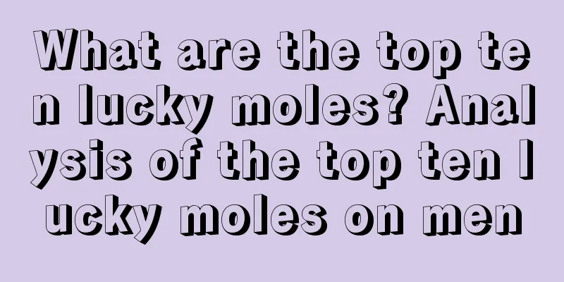 What are the top ten lucky moles? Analysis of the top ten lucky moles on men