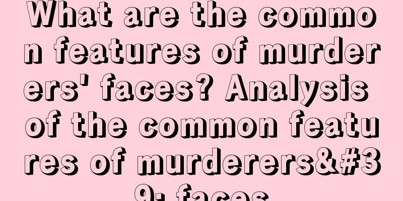 What are the common features of murderers' faces? Analysis of the common features of murderers' faces