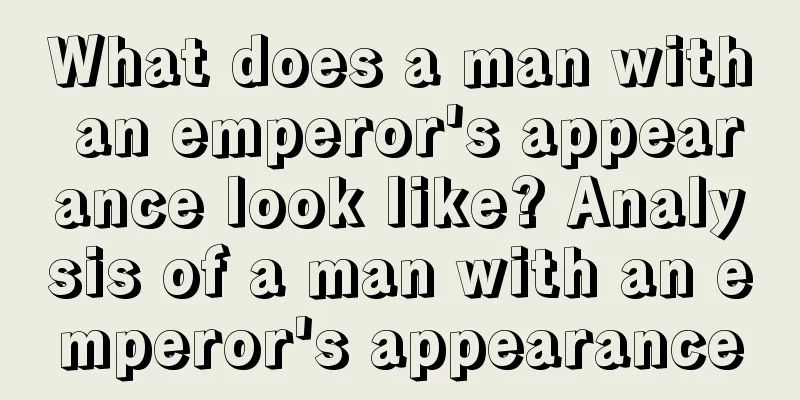 What does a man with an emperor's appearance look like? Analysis of a man with an emperor's appearance