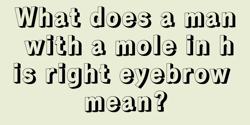 What does a man with a mole in his right eyebrow mean?