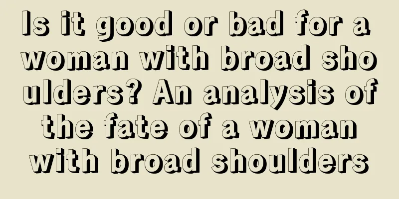 Is it good or bad for a woman with broad shoulders? An analysis of the fate of a woman with broad shoulders