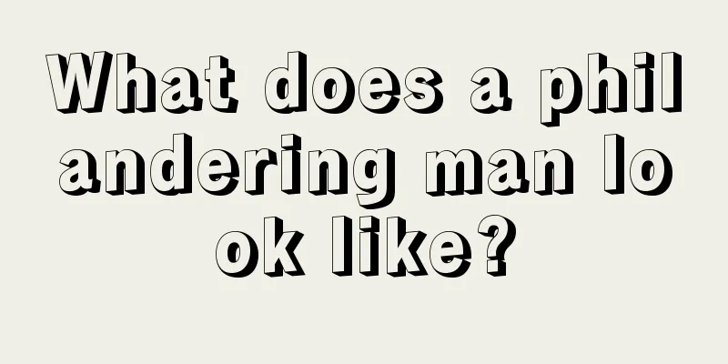What does a philandering man look like?