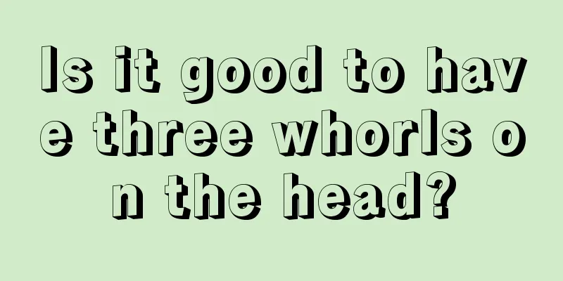 Is it good to have three whorls on the head?