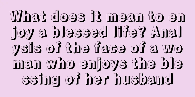 What does it mean to enjoy a blessed life? Analysis of the face of a woman who enjoys the blessing of her husband