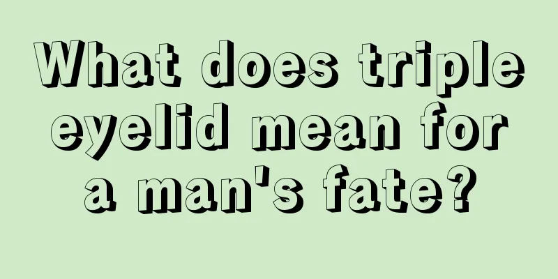What does triple eyelid mean for a man's fate?