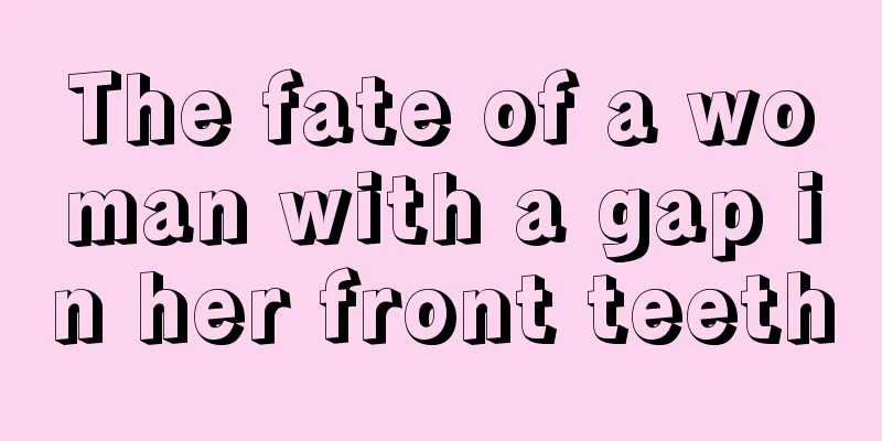 The fate of a woman with a gap in her front teeth
