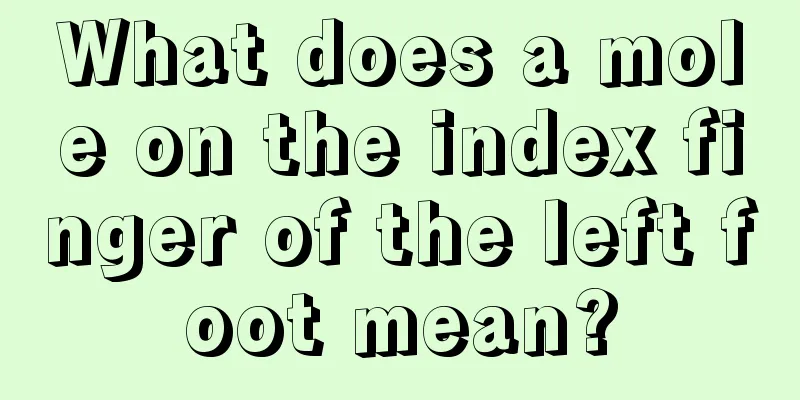What does a mole on the index finger of the left foot mean?