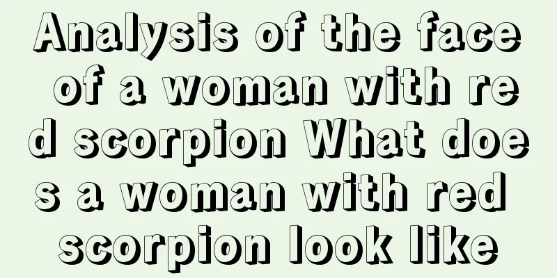 Analysis of the face of a woman with red scorpion What does a woman with red scorpion look like