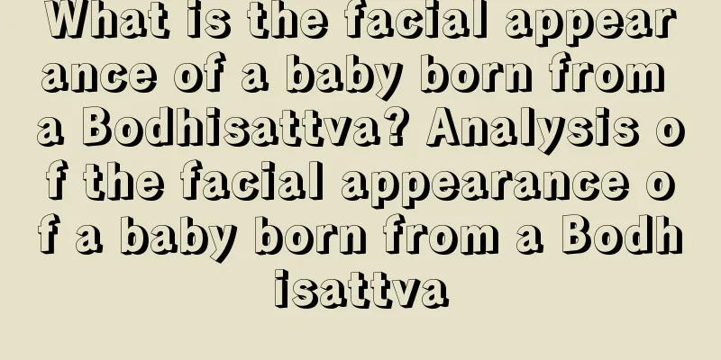 What is the facial appearance of a baby born from a Bodhisattva? Analysis of the facial appearance of a baby born from a Bodhisattva