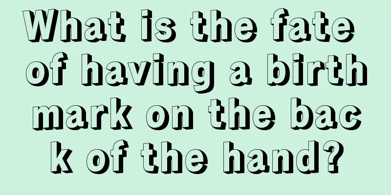 What is the fate of having a birthmark on the back of the hand?