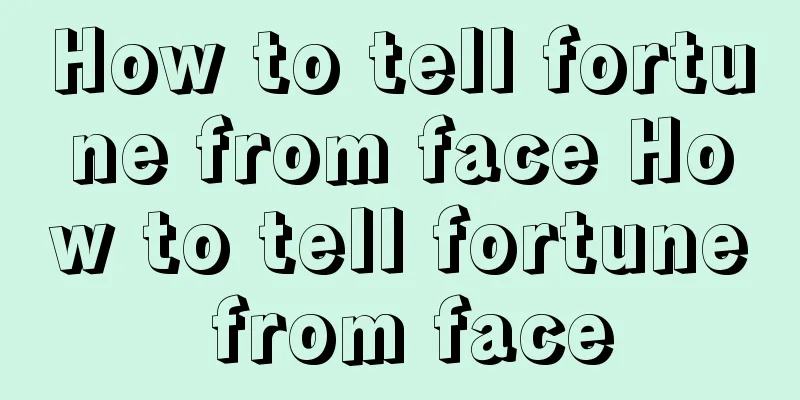How to tell fortune from face How to tell fortune from face
