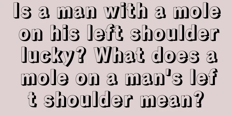 Is a man with a mole on his left shoulder lucky? What does a mole on a man's left shoulder mean?