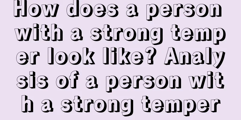 How does a person with a strong temper look like? Analysis of a person with a strong temper