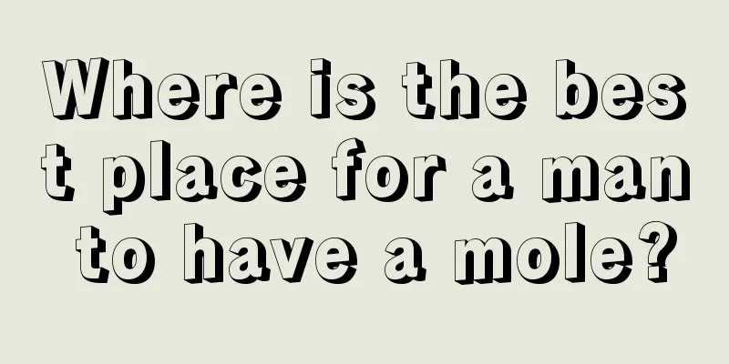Where is the best place for a man to have a mole?