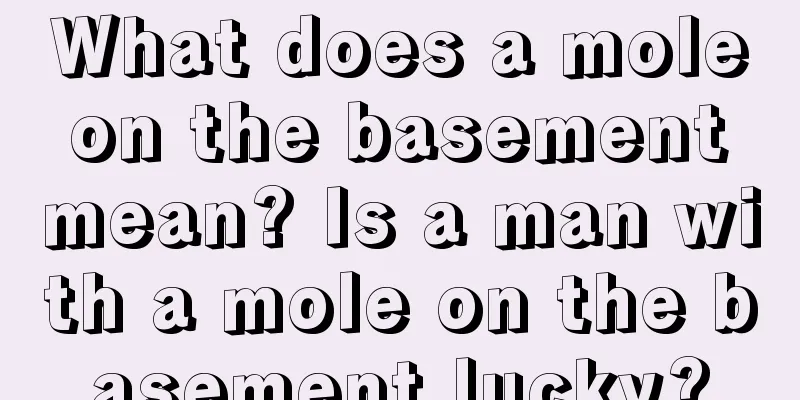 What does a mole on the basement mean? Is a man with a mole on the basement lucky?