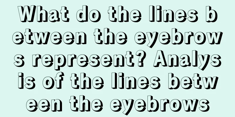 What do the lines between the eyebrows represent? Analysis of the lines between the eyebrows