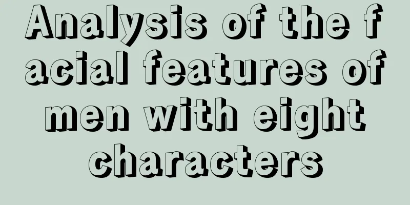 Analysis of the facial features of men with eight characters