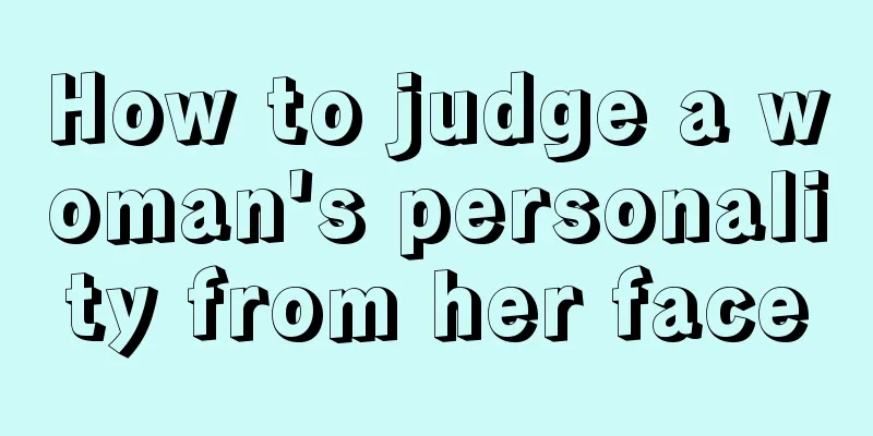 How to judge a woman's personality from her face