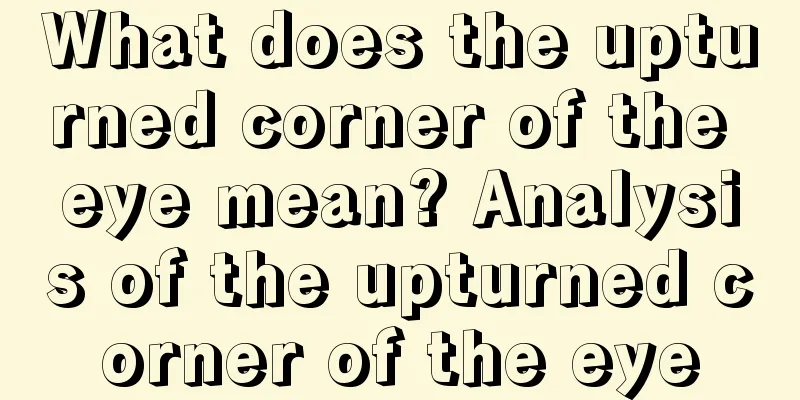 What does the upturned corner of the eye mean? Analysis of the upturned corner of the eye