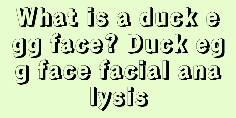 What is a duck egg face? Duck egg face facial analysis