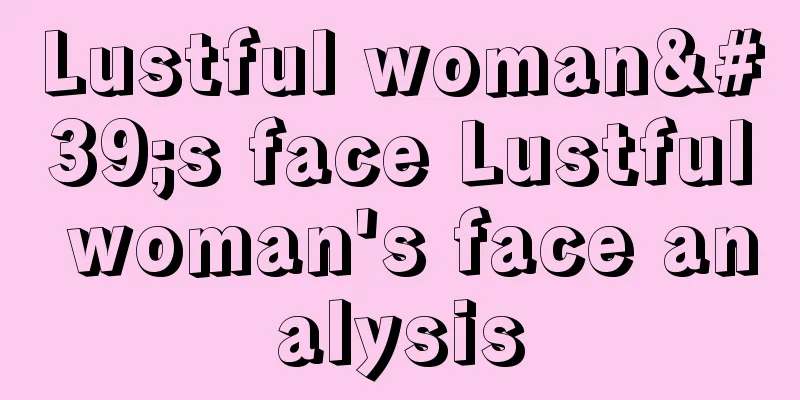 Lustful woman's face Lustful woman's face analysis
