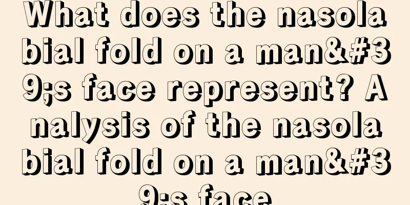 What does the nasolabial fold on a man's face represent? Analysis of the nasolabial fold on a man's face