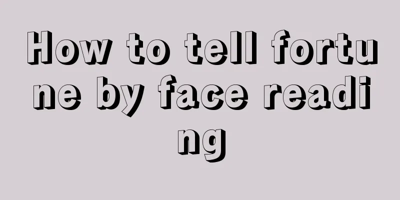 How to tell fortune by face reading