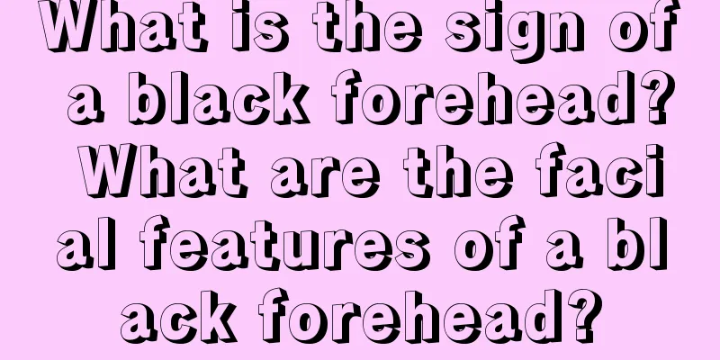What is the sign of a black forehead? What are the facial features of a black forehead?