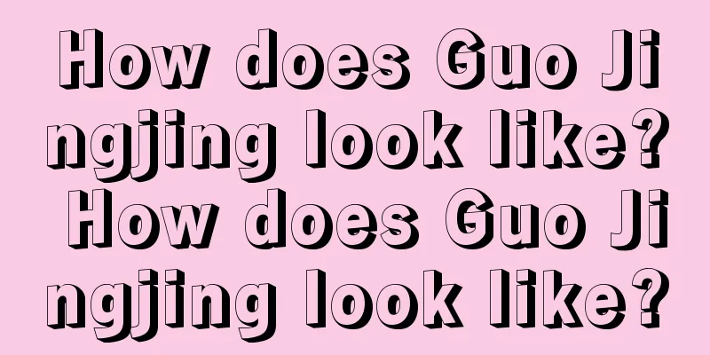 How does Guo Jingjing look like? How does Guo Jingjing look like?