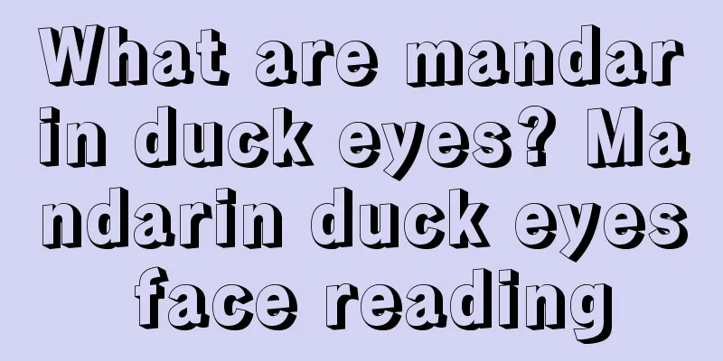 What are mandarin duck eyes? Mandarin duck eyes face reading