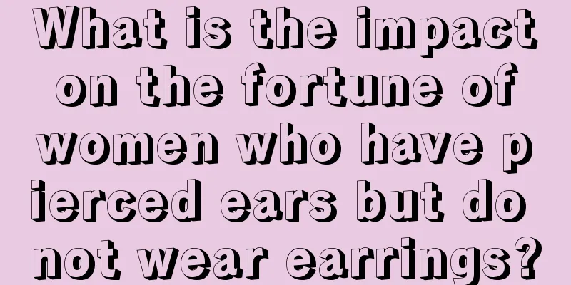 What is the impact on the fortune of women who have pierced ears but do not wear earrings?