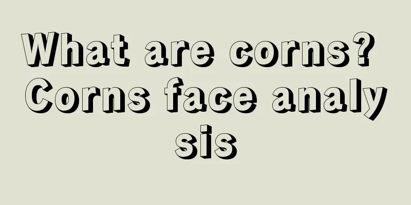 What are corns? Corns face analysis