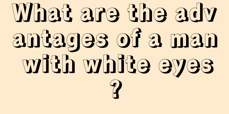 What are the advantages of a man with white eyes?
