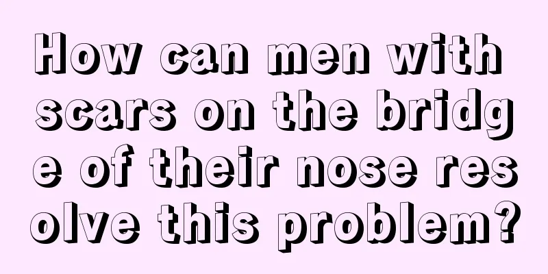 How can men with scars on the bridge of their nose resolve this problem?