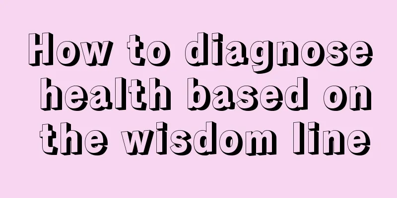 How to diagnose health based on the wisdom line