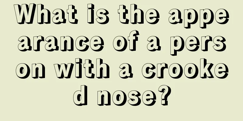What is the appearance of a person with a crooked nose?