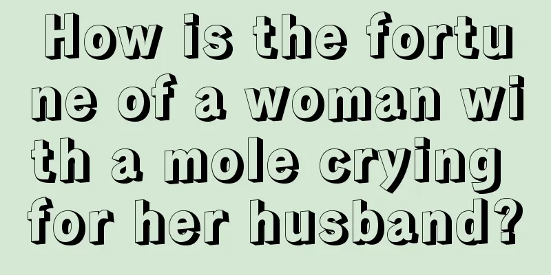 How is the fortune of a woman with a mole crying for her husband?