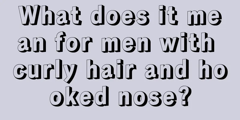 What does it mean for men with curly hair and hooked nose?