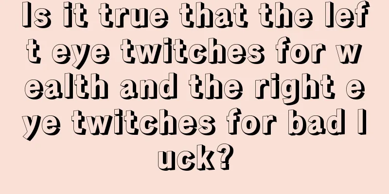 Is it true that the left eye twitches for wealth and the right eye twitches for bad luck?
