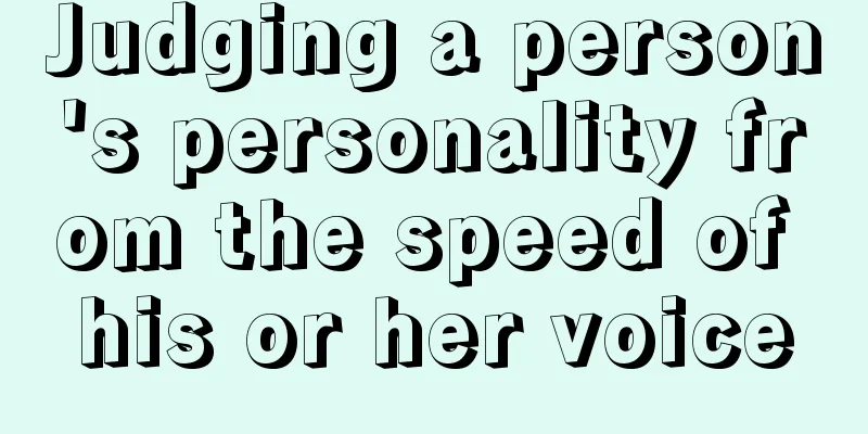Judging a person's personality from the speed of his or her voice