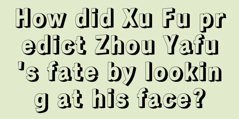 How did Xu Fu predict Zhou Yafu's fate by looking at his face?
